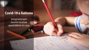 autismo, covid-19, programmare nuove routine quotidiane