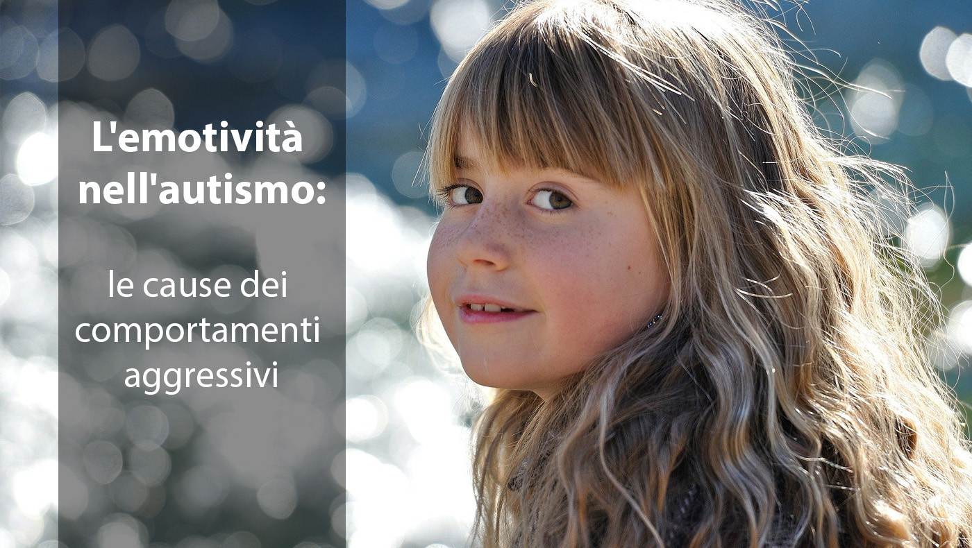 L'emotività nell'autismo: le cause dei comportamenti aggressivi