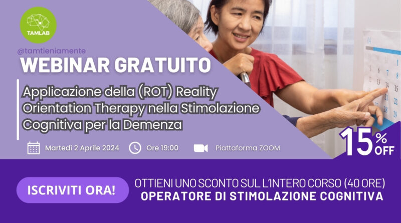 WEBINAR: Applicazione della Reality Orientation Therapy nella Stimolazione Cognitiva per la Demenza